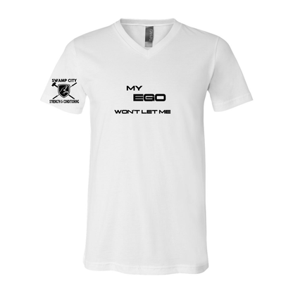 My Ego Won't Let Me -Unisex V-Neck Tee