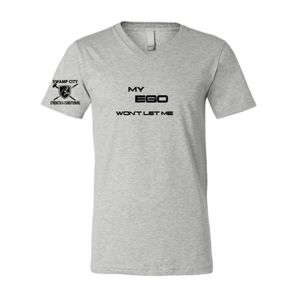 My Ego Won't Let Me -Unisex V-Neck Tee